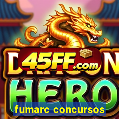 fumarc concursos